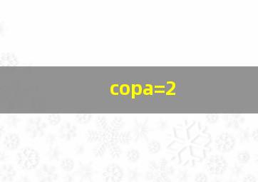 copa=2