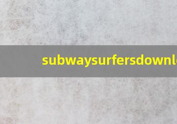 subwaysurfersdownload