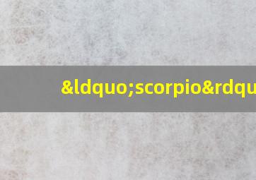 “scorpio”